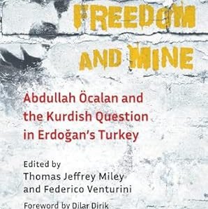 Your Freedom and Mine – Abdullah Ocalan and the Kurdish Question in Erdogan's Turkey