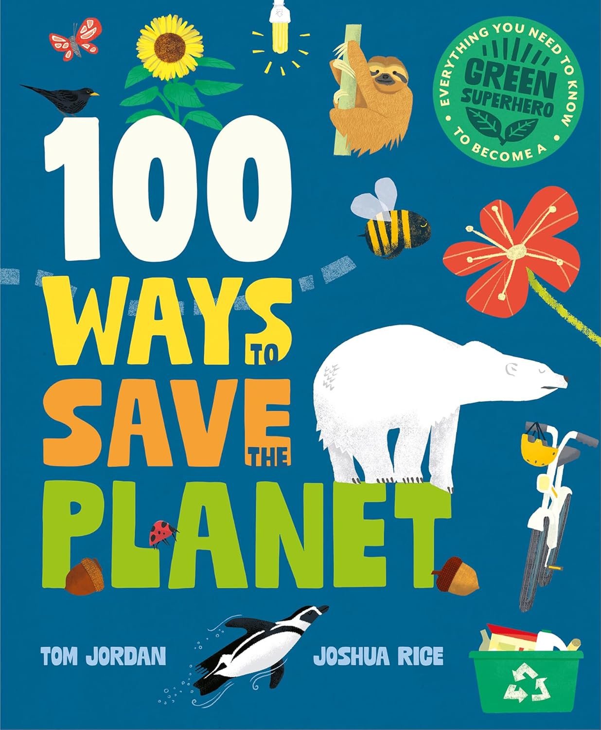 100 Ways to Save the Planet: Everything You Need to Know to Become a Green Super Hero! (Hardcover)