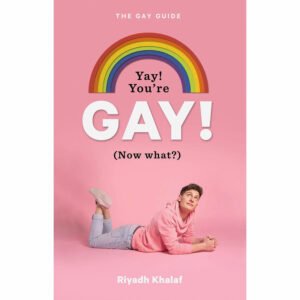 Yay! You're Gay! Now What?