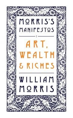 Morris's Manifesto: Art, Wealth, Riches