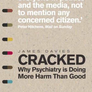 Cracked Why Psychiatry is doing more harm than good