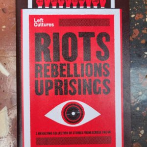 Riots Rebellions uprisings: A revolting collection of stories from the UK