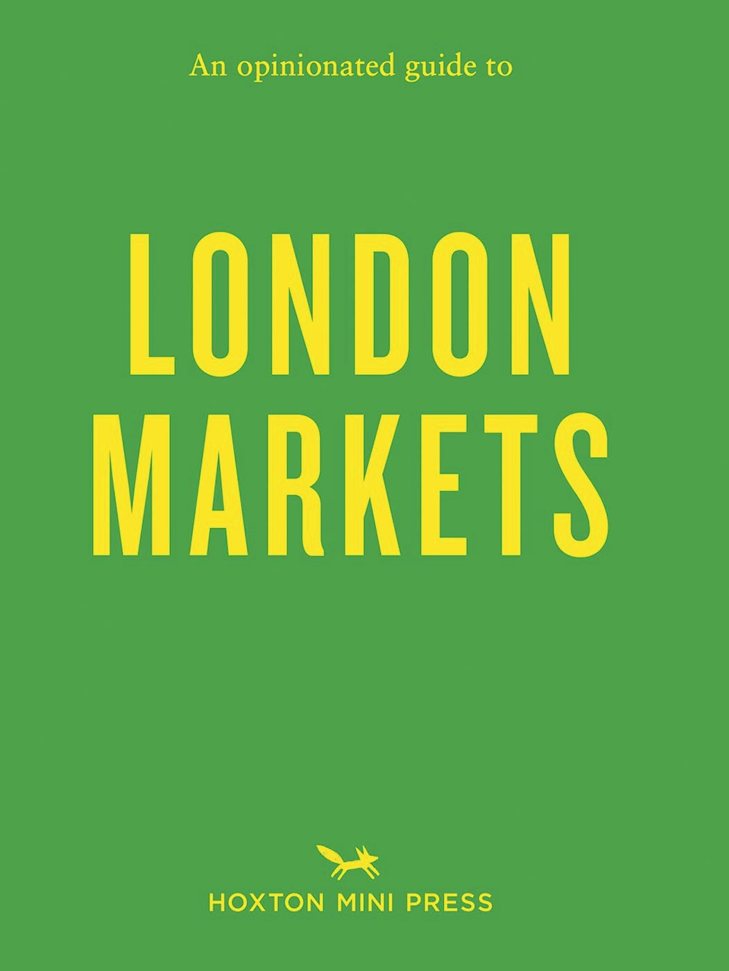 London Markets (An opinionated guide to)