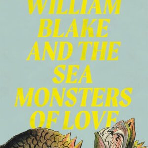 William Blake and The Sea Monsters of Love