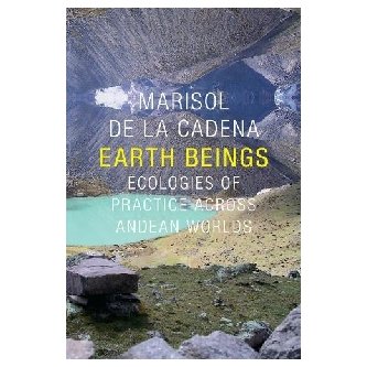 Earth Beings: Ecologies of Practice across Andean Worlds