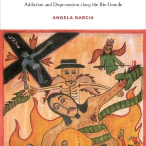 The Pastoral Clinic: Addiction and Dispossession along the Rio