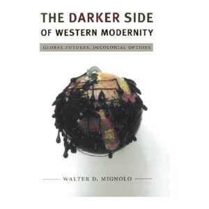 The Darker Side of Western Modernity