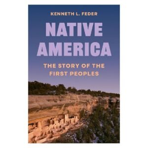 Native America: The Story of the First Peoples