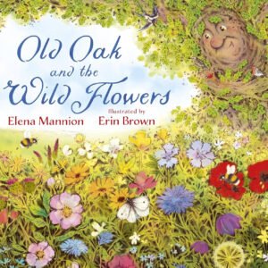 Old Oak and the Wild Flowers (Hardcover)