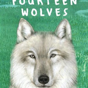 Fourteen Wolves: A Rewilding Story (Hardcover)