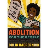 Abolition For the People: The Movement for a Future Without Policing & Prisons