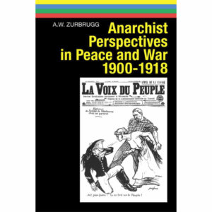 Anarchist Perspectives in Peace and War 1900-1918
