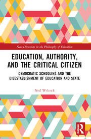 Education, Authority, and the Critical Citizen:Democratic Schooling and the Disestablishment of Education and State