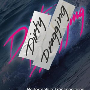 Dirty Dragging Performative Transpositions