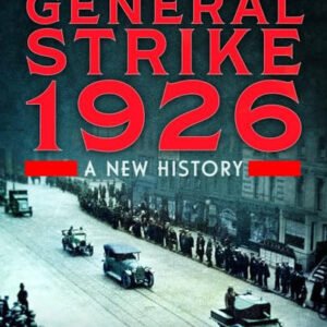 The General Strike 1926: A New History