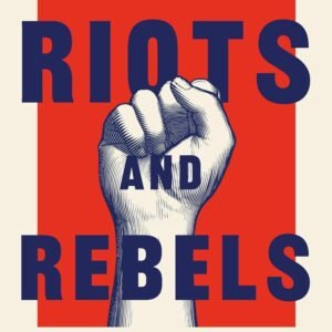 Riots and Rebels