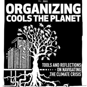 Organizing Cools The Planet: Tools And Reflections To Navigate The Climate Crisis