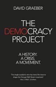 The Democracy Project: A History, a Crisis, a Movement