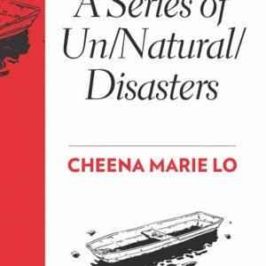 A Series Of Un/Natural/Disasters - Cheena Marie Lo