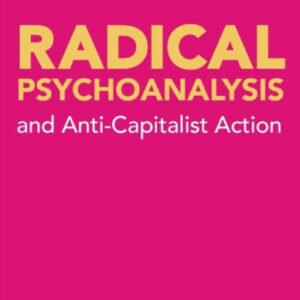 Radical Psychoanalysis and Anti-Capitalist Action
