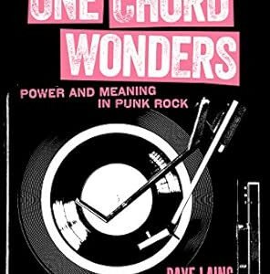 One Chord Wonders: Power And Meaning In Punk Rock