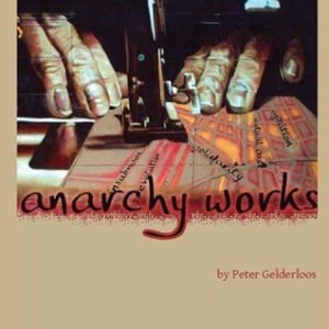 Anarchy Works by Peter Gelderloos