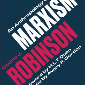 An Anthropology Of Marxism - Cedric J. Robinson