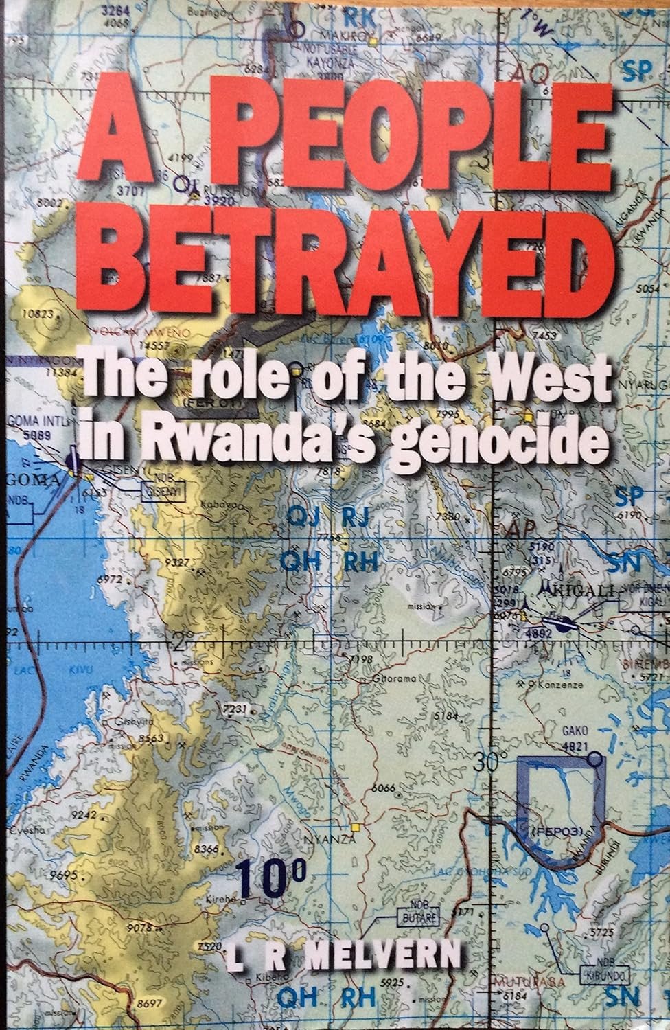 A People Betrayed The Role Of The West In Rwanda's Genocide