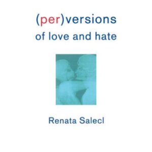(Per)versions of love and hate