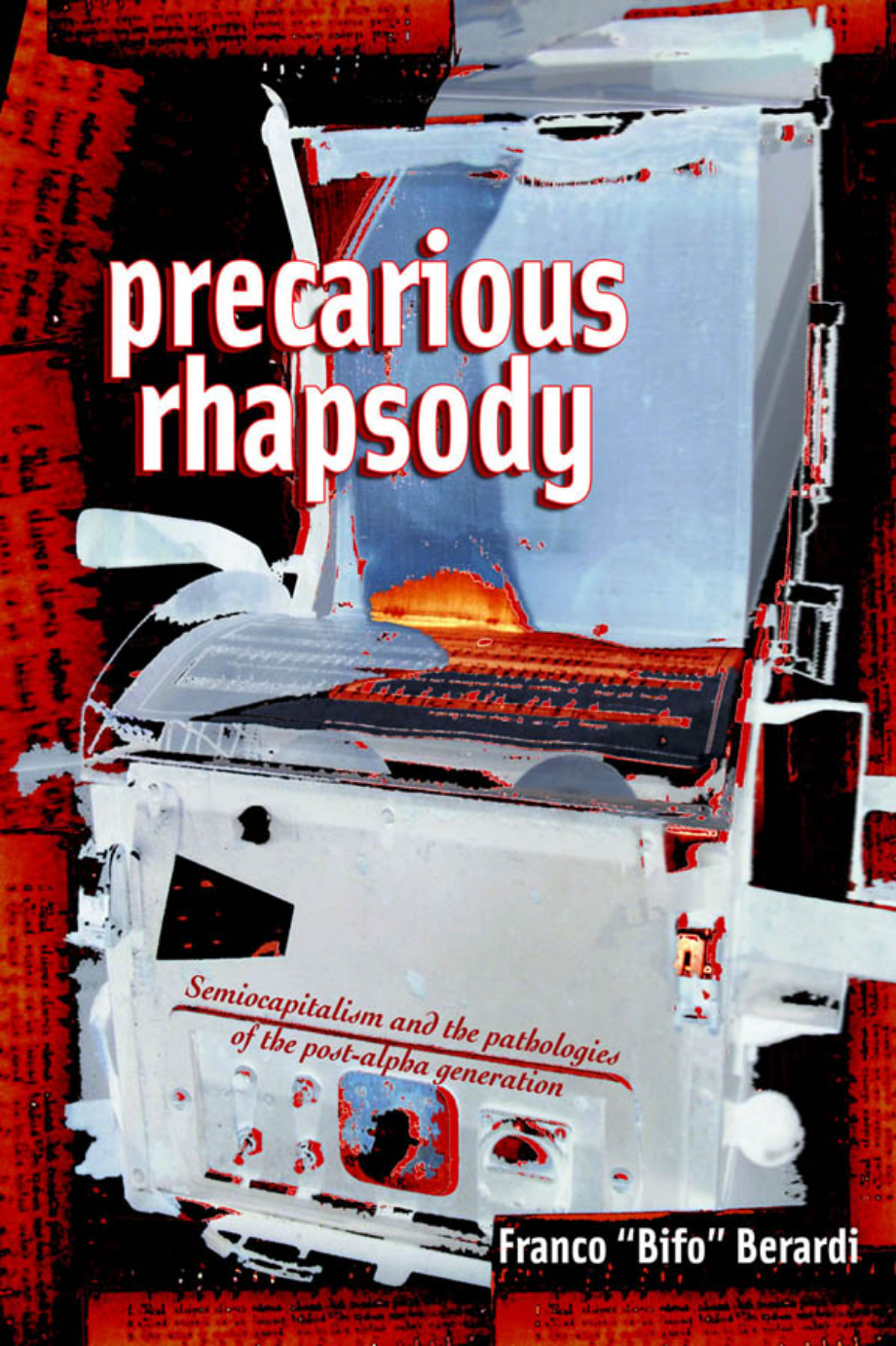 Precarious Rhapsody: Semiocapitalism and the pathologies of post-alpha generation