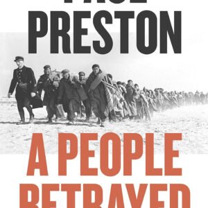 A People Betrayed: A History of Corruption, Political Incompetence and Social Division in Modern Spain 1874-2018