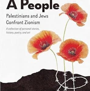 A Land With A People: Palestinians and Jews Confront Zionism