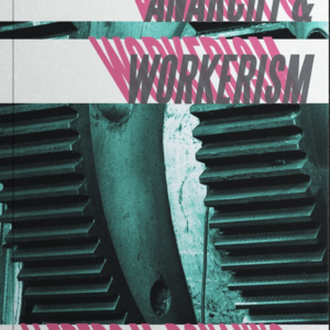 Anarchy & Workerism