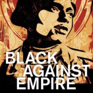 Black Against Empire: The History And Politics Of The Black Panther Party