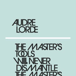 The Master's Tools Will Never Dismantle the Masters House