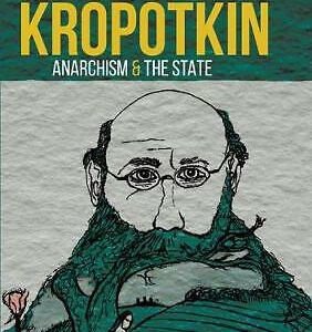Peter Kropotkin: Anarchism & The State