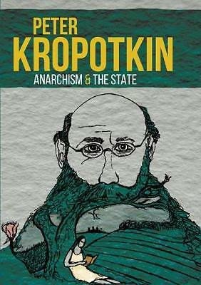 Peter Kropotkin: Anarchism & The State