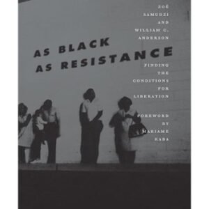 As Black As Resistance-Finding The Conditions For Liberation
