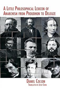 A Little Philosophical Lexicon Of Anarchism: From Proudhon To Deleuze