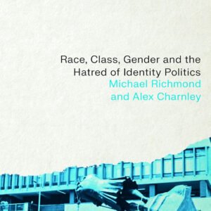 Fractured: Race,Class, Gender and The Hatred of Identity Politics