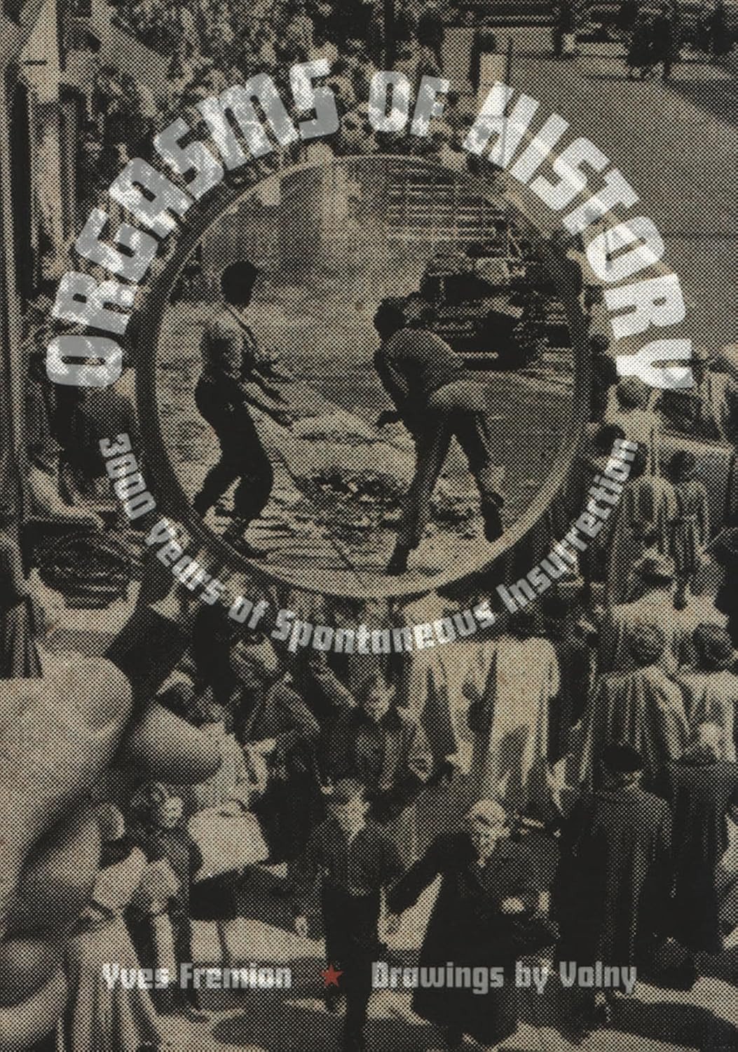 Orgasms Of History: 3000 Years Of Spontaneous Insurrection