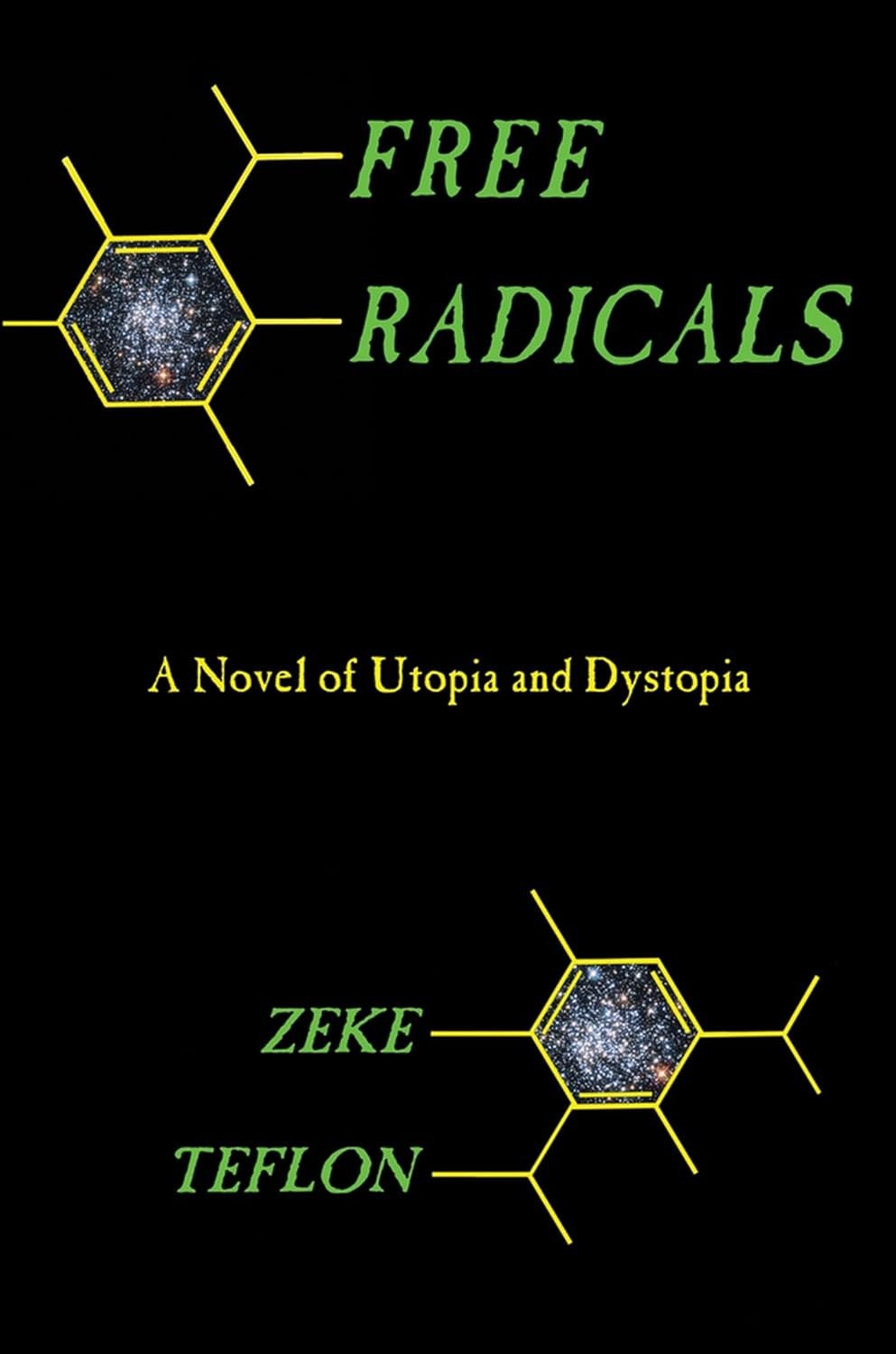 Free Radicals: A Novel Of Utopia And Dystopia