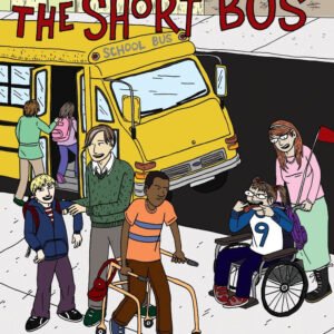 My Baby Rides The Short Bus: The Unabashedly Human Experience Of Raising Kids With Disabilities