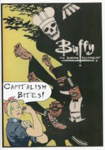 Buffy the Anarcho Syndicalist: Capitalism Bites