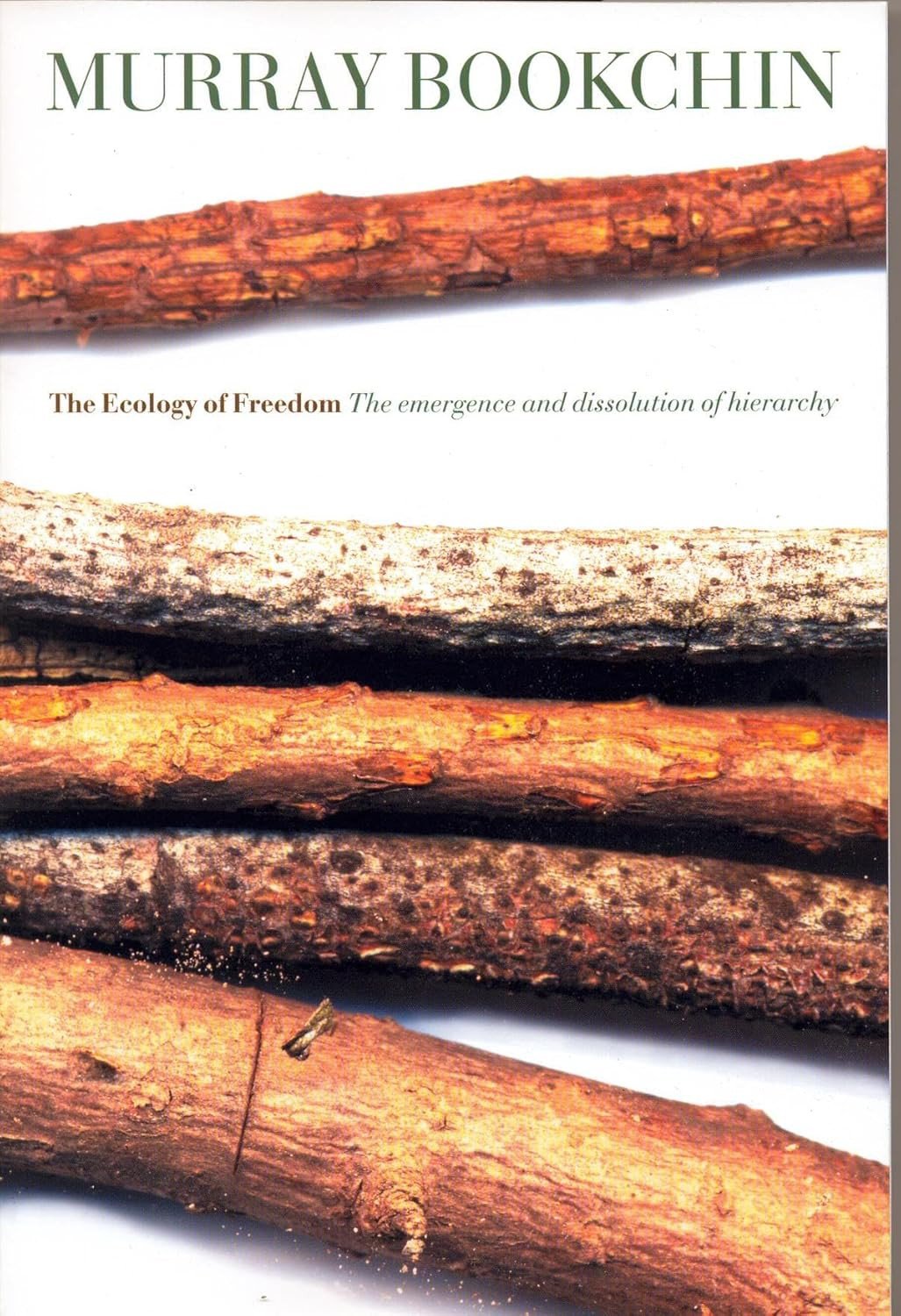 The Ecology of Freedom: The emergence and dissolution of hierarchy. Murray Bookchin.