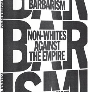 In Defence Of Barbarism Non-Whites Against The Empire