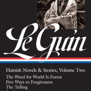 Ursula K. Le Guin: Hainish Novels and Stories Vol. 2 (Loa #297): The Word for World Is Forest / Five Ways to Forgiveness / The Telling / Stories: 3