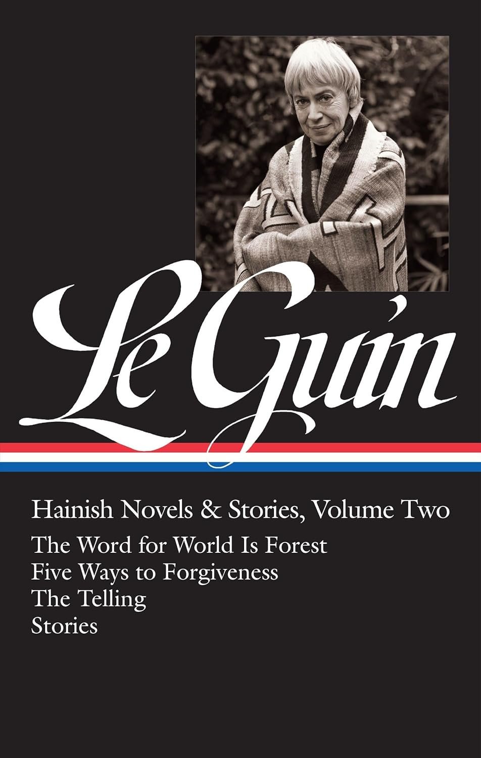 Ursula K. Le Guin: Hainish Novels and Stories Vol. 2 (Loa #297): The Word for World Is Forest / Five Ways to Forgiveness / The Telling / Stories: 3