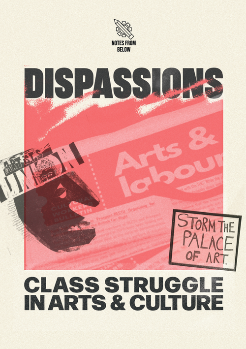 Dispassions: Class Struggle in Arts and Culture