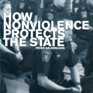 How Nonviolence Protects the State